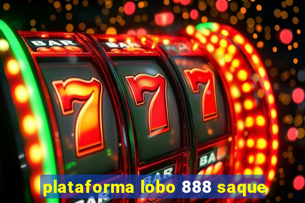 plataforma lobo 888 saque