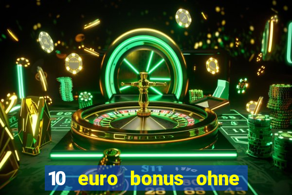 10 euro bonus ohne einzahlung slottica casino