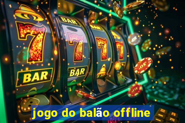 jogo do balão offline