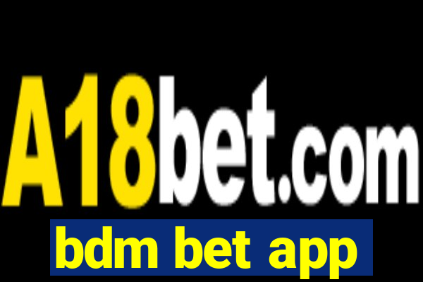 bdm bet app