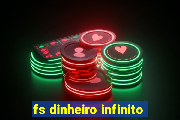 fs dinheiro infinito