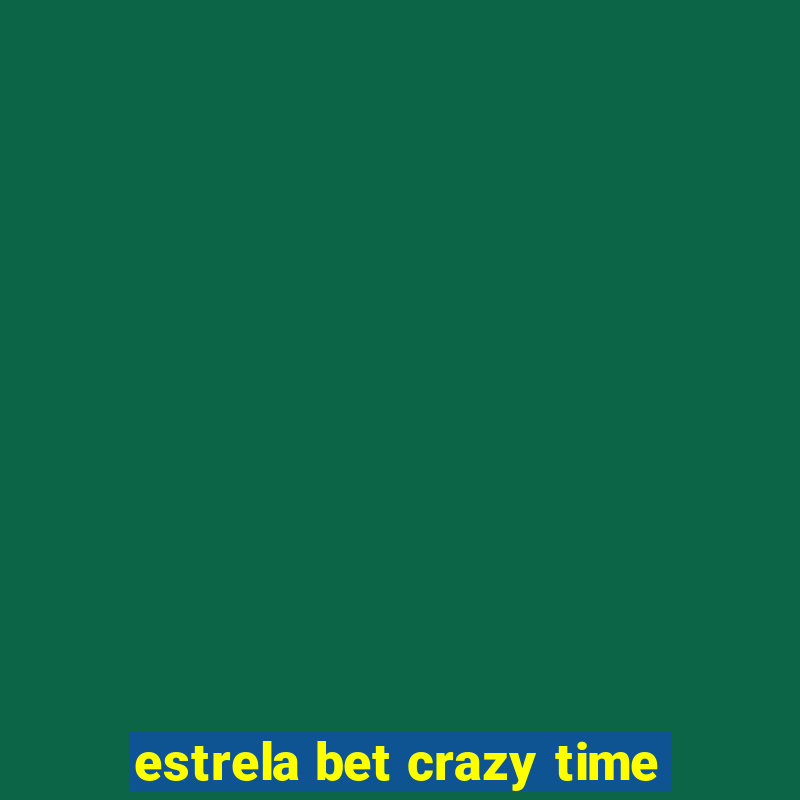 estrela bet crazy time