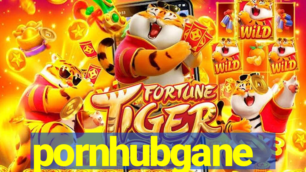 pornhubgane