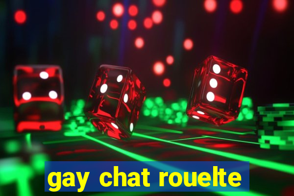 gay chat rouelte