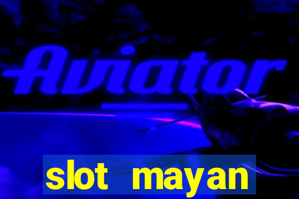 slot  mayan