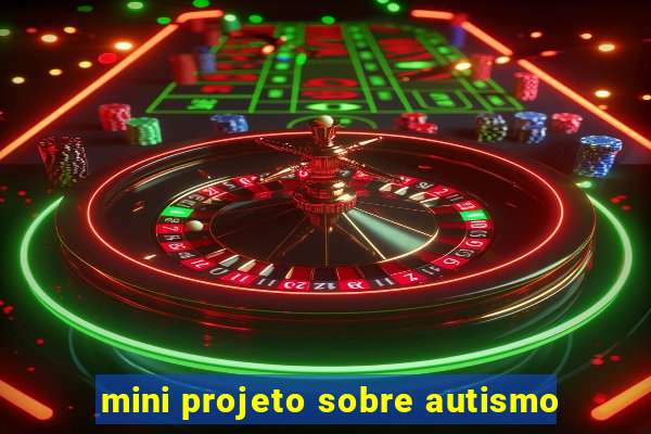 mini projeto sobre autismo