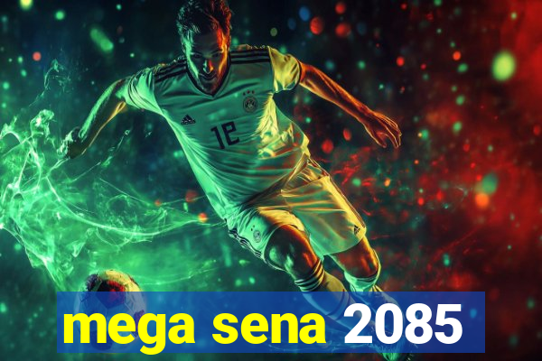 mega sena 2085