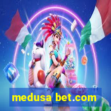 medusa bet.com