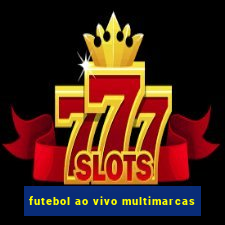 futebol ao vivo multimarcas