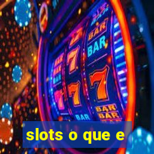 slots o que e