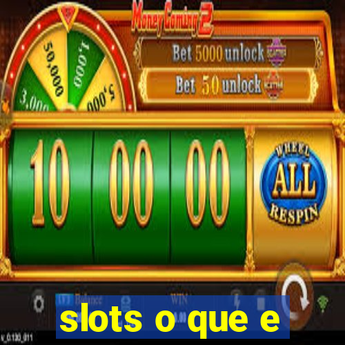 slots o que e