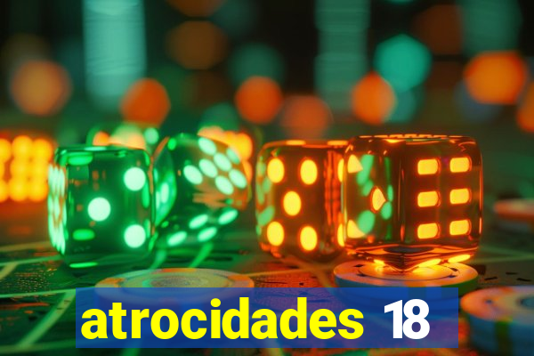 atrocidades 18