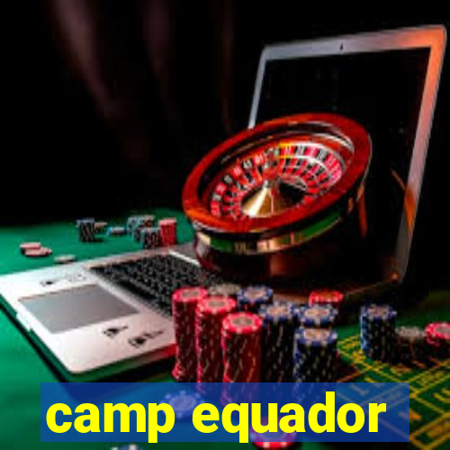 camp equador