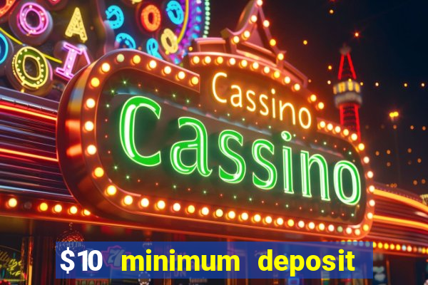 $10 minimum deposit casino nz 2021