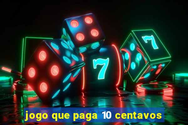 jogo que paga 10 centavos