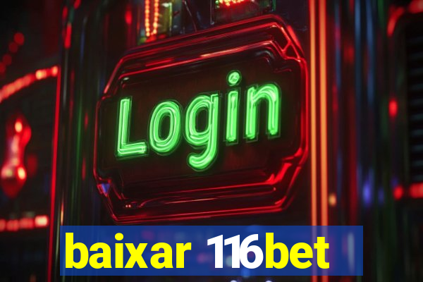 baixar 116bet