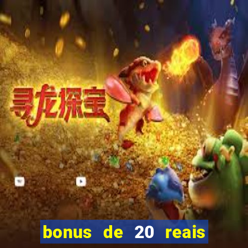 bonus de 20 reais vai de bet