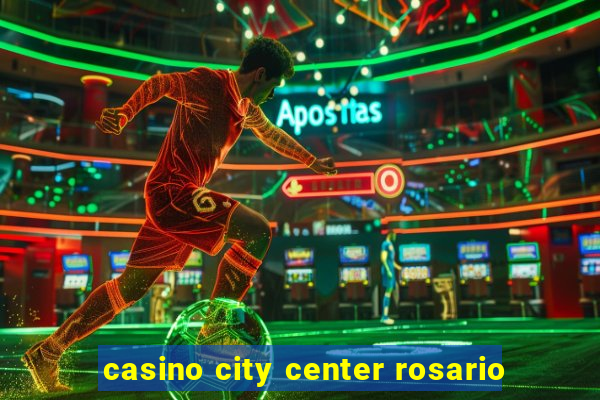 casino city center rosario