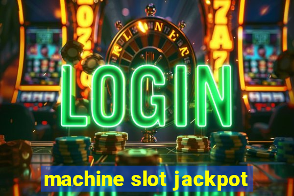 machine slot jackpot