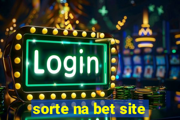 sorte na bet site