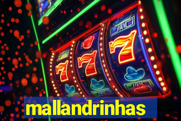 mallandrinhas