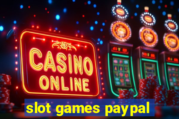 slot games paypal