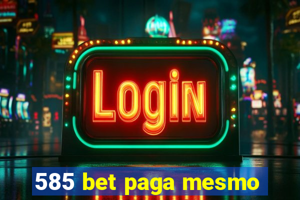 585 bet paga mesmo