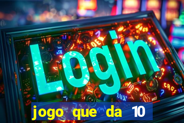 jogo que da 10 reais no cadastro