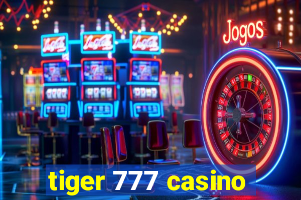 tiger 777 casino