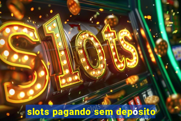 slots pagando sem depósito