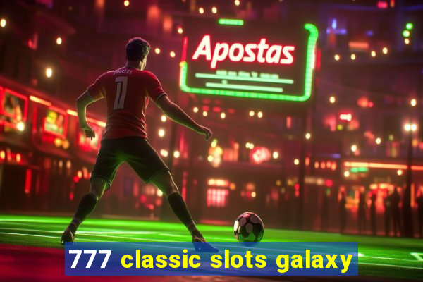 777 classic slots galaxy