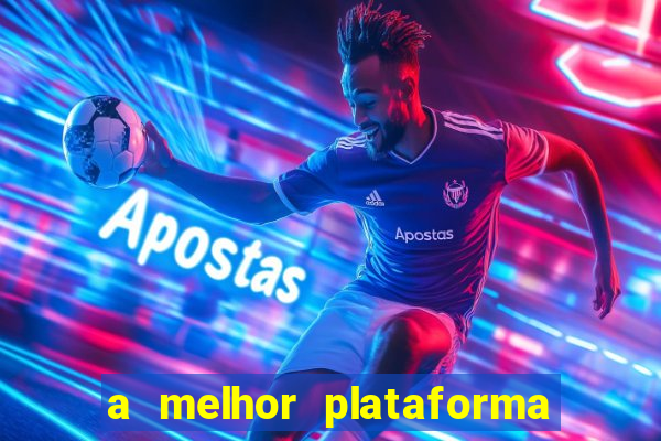 a melhor plataforma de jogo para ganhar dinheiro