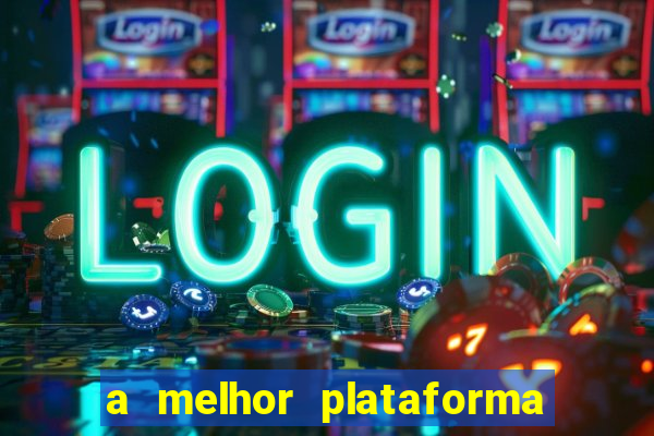 a melhor plataforma de jogo para ganhar dinheiro