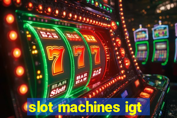 slot machines igt