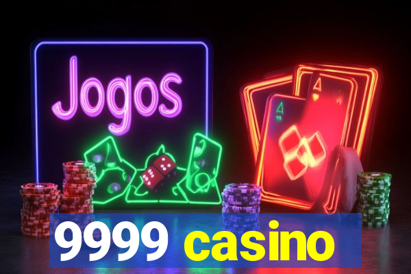 9999 casino