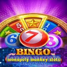 monopoly monkey slots