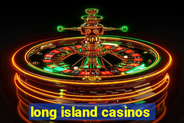 long island casinos