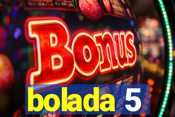 bolada 5