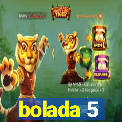 bolada 5