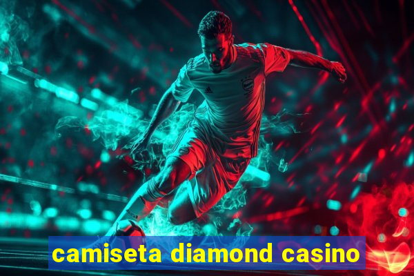 camiseta diamond casino