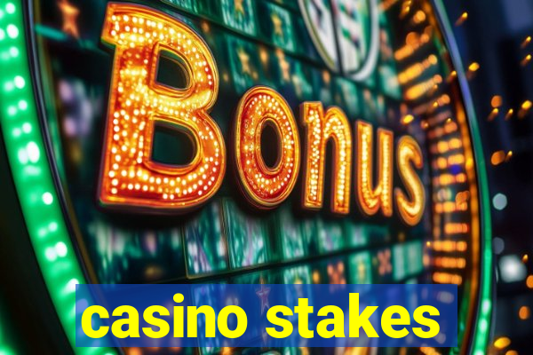 casino stakes