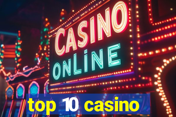 top 10 casino