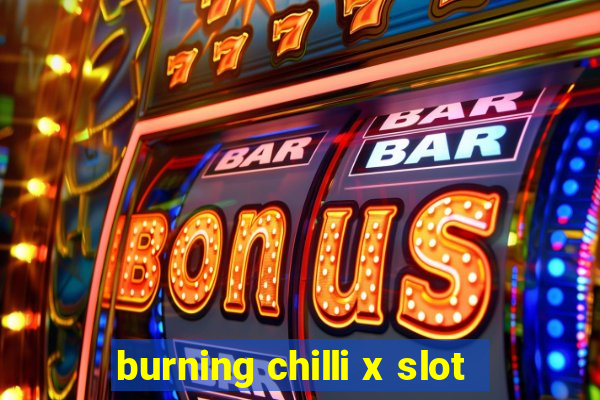 burning chilli x slot