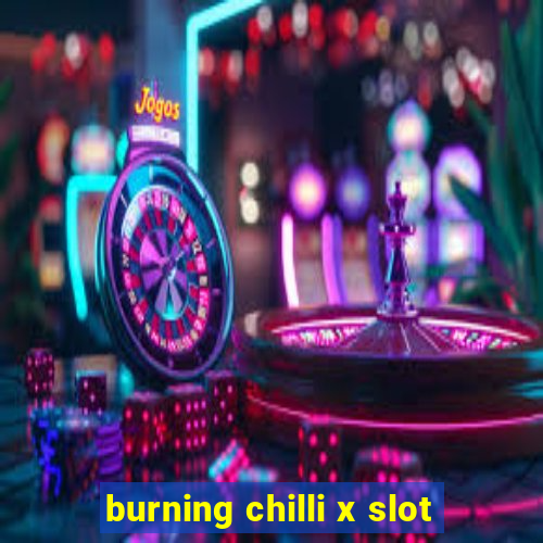 burning chilli x slot