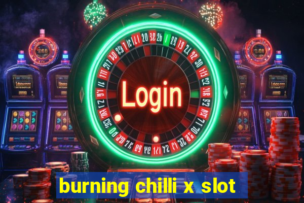 burning chilli x slot