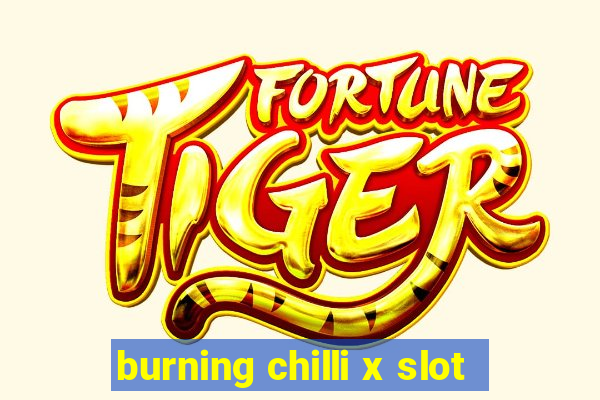 burning chilli x slot