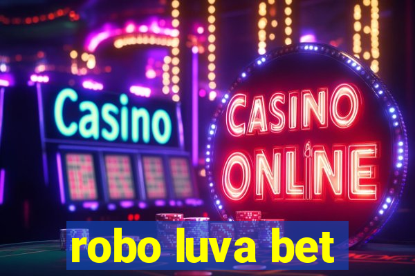 robo luva bet