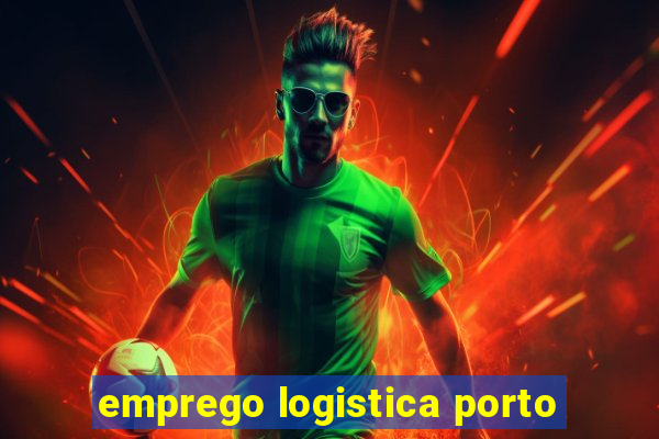 emprego logistica porto