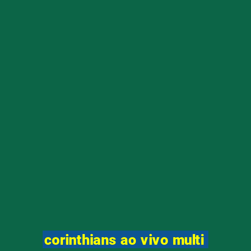 corinthians ao vivo multi