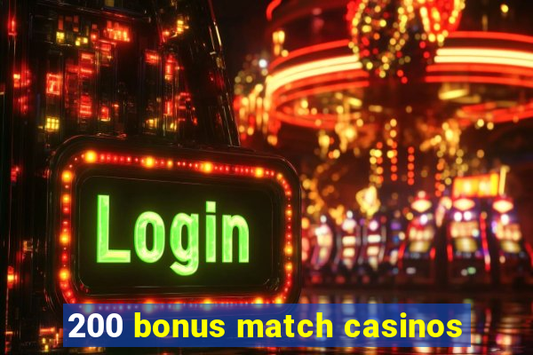 200 bonus match casinos